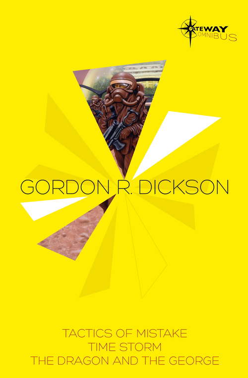 Book cover of Gordon R Dickson SF Gateway Omnibus: Tactics of Mistake, Time Storm, The Dragon and the George