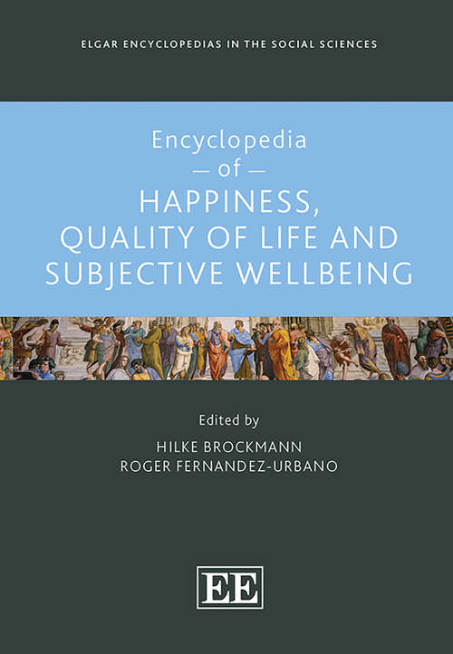 Book cover of Encyclopedia of Happiness, Quality of Life and Subjective Wellbeing (Elgar Encyclopedias in the Social Sciences series)