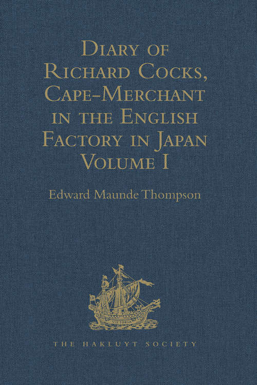 Book cover of Diary of Richard Cocks, Cape-Merchant in the English Factory in Japan 1615-1622, with Correspondence: Volume I (Hakluyt Society, First Series)