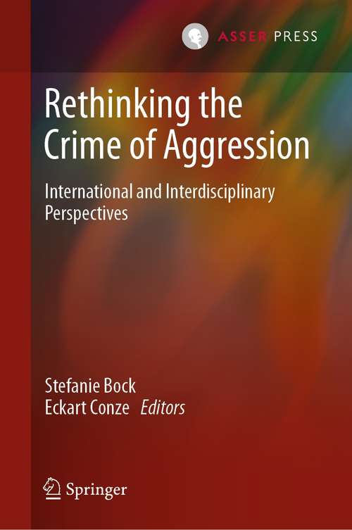 Book cover of Rethinking the Crime of Aggression: International and Interdisciplinary Perspectives (1st ed. 2022)