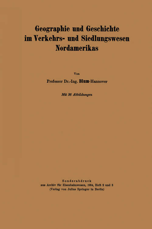 Book cover of Geographie und Geschichte im Verkehrs- und Siedlungswesen Nordamerikas (1934)