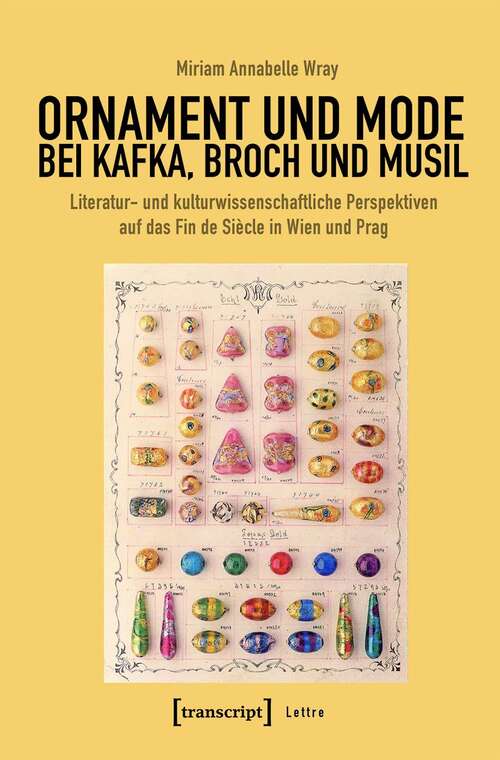 Book cover of Ornament und Mode bei Kafka, Broch und Musil: Literatur- und kulturwissenschaftliche Perspektiven auf das Fin de Siècle in Wien (Lettre)