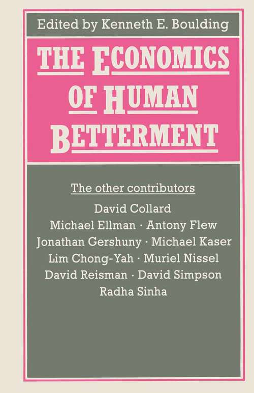 Book cover of The Economics of Human Betterment: Proceedings of Section F (Economics) of the British Association for the Advancement of Science, Sussex 1983 (1st ed. 1984) (British Association for the Advancement of Science)
