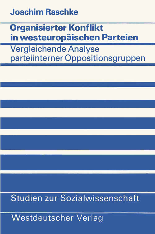 Book cover of Organisierter Konflikt in westeuropäischen Parteien: Eine vergleichende Analyse parteiinterner Oppositionsgruppen (1977) (Studien zur Sozialwissenschaft #37)