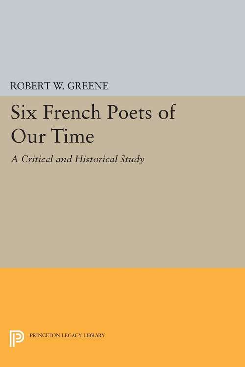 Book cover of Six French Poets of Our Time: A Critical and Historical Study