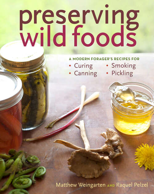 Book cover of Preserving Wild Foods: A Modern Forager's Recipes for Curing, Canning, Smoking & Pickling