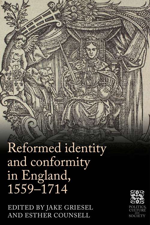 Book cover of Reformed identity and conformity in England, 1559–1714 (Politics, Culture and Society in Early Modern Britain)