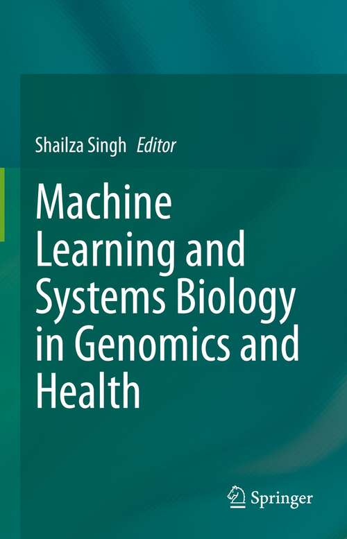 Book cover of Machine Learning and Systems Biology in Genomics and Health (1st ed. 2022)