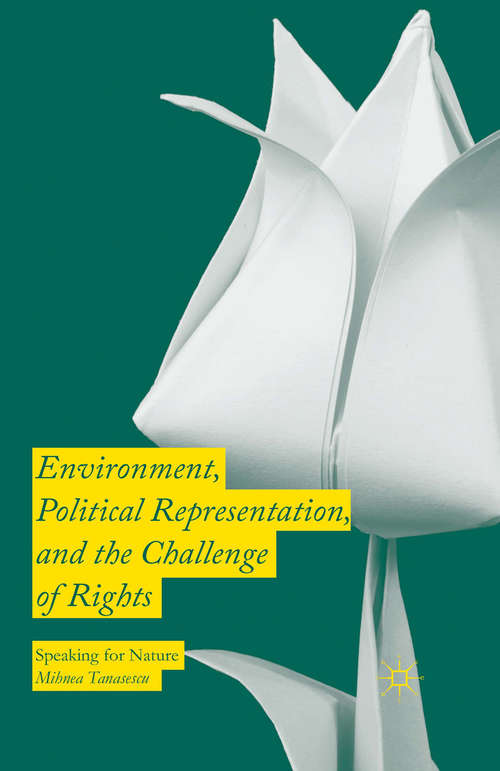Book cover of Environment, Political Representation and the Challenge of Rights: Speaking for Nature (1st ed. 2016)