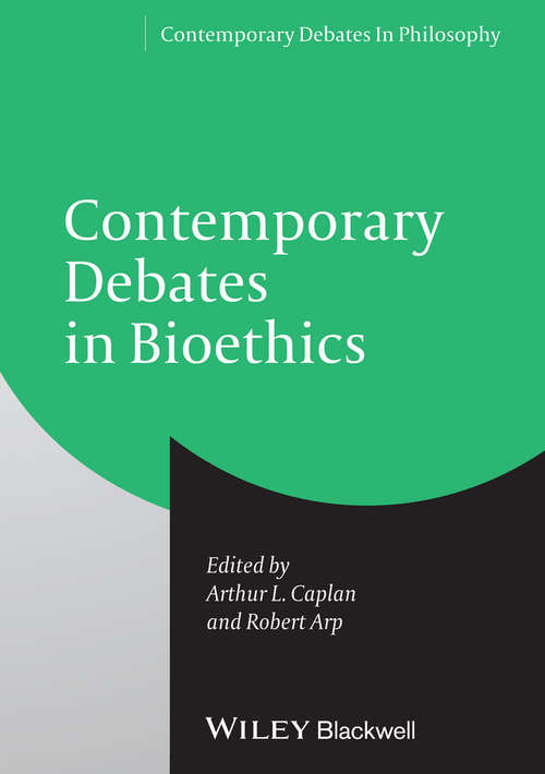 Book cover of Contemporary Debates in Bioethics (Contemporary Debates in Philosophy #27)