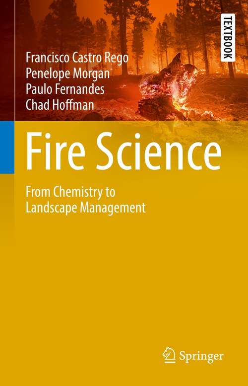 Book cover of Fire Science: From Chemistry to Landscape Management (1st ed. 2021) (Springer Textbooks in Earth Sciences, Geography and Environment)