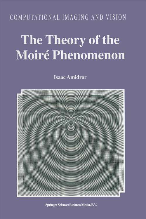 Book cover of The Theory of the Moiré Phenomenon (2000) (Computational Imaging and Vision #15)
