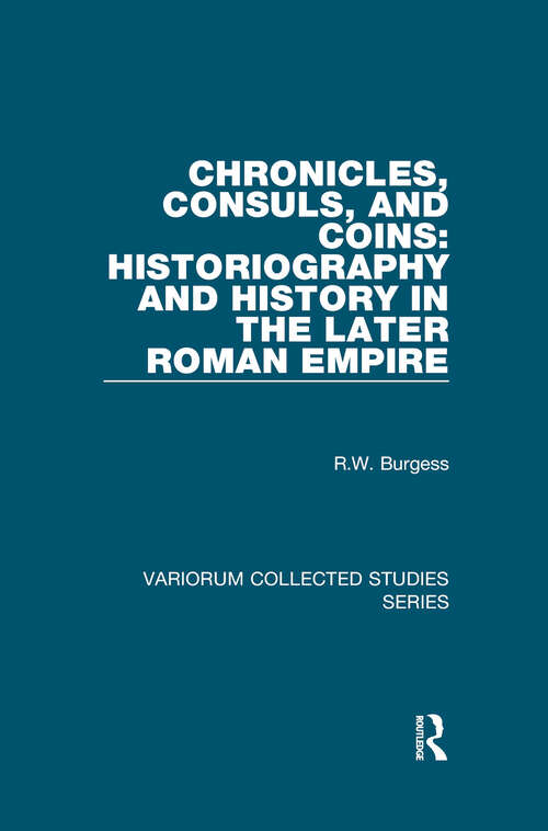 Book cover of Chronicles, Consuls, and Coins: Historiography and History in the Later Roman Empire