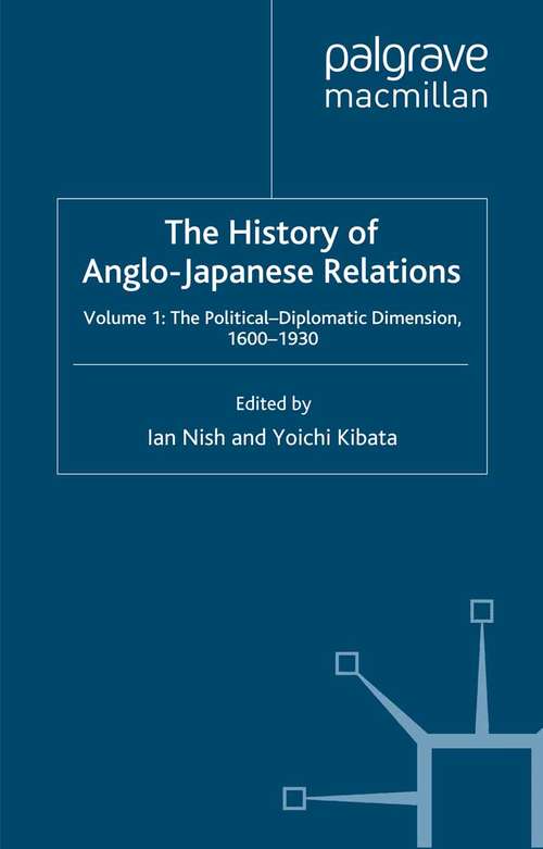 Book cover of The History of Anglo-Japanese Relations, 1600-2000: Volume I: The Political-Diplomatic Dimension, 1600-1930 (2000) (The History of Anglo-Japanese Relations, 1600-2000)