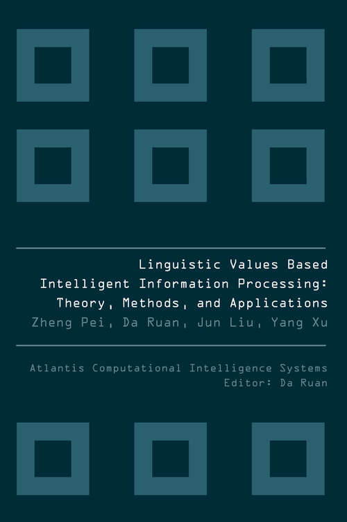 Book cover of LINGUISTIC VALUES BASED INTELLIGENT INFORMATION PROCESSING (2010) (Atlantis Computational Intelligence Systems #1)