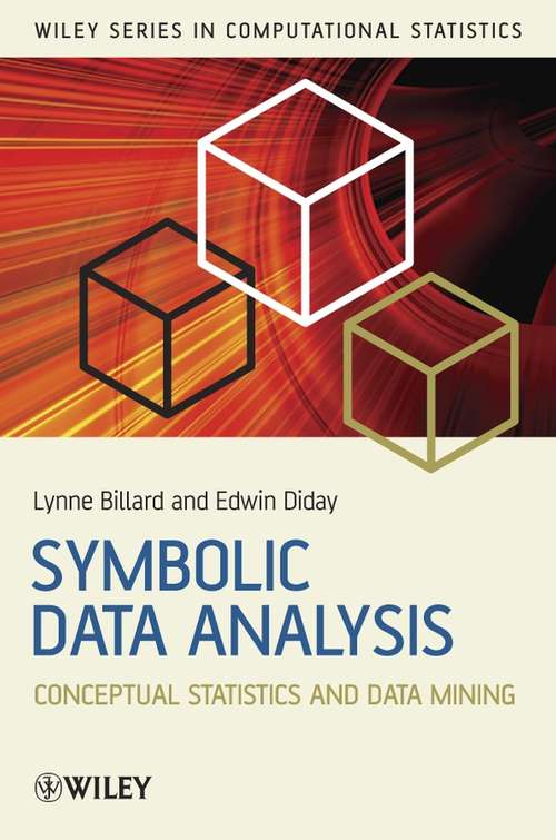 Book cover of Symbolic Data Analysis: Conceptual Statistics and Data Mining (Wiley Series in Computational Statistics #654)