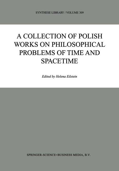 Book cover of A Collection of Polish Works on Philosophical Problems of Time and Spacetime (2002) (Synthese Library #309)