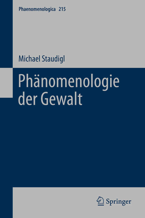 Book cover of Phänomenologie der Gewalt (2015) (Phaenomenologica #215)