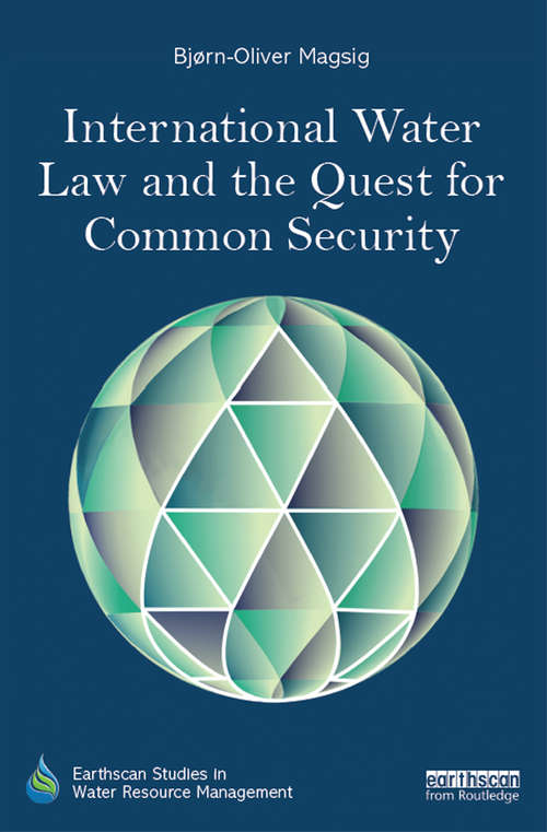 Book cover of International Water Law and the Quest for Common Security (Earthscan Studies in Water Resource Management)