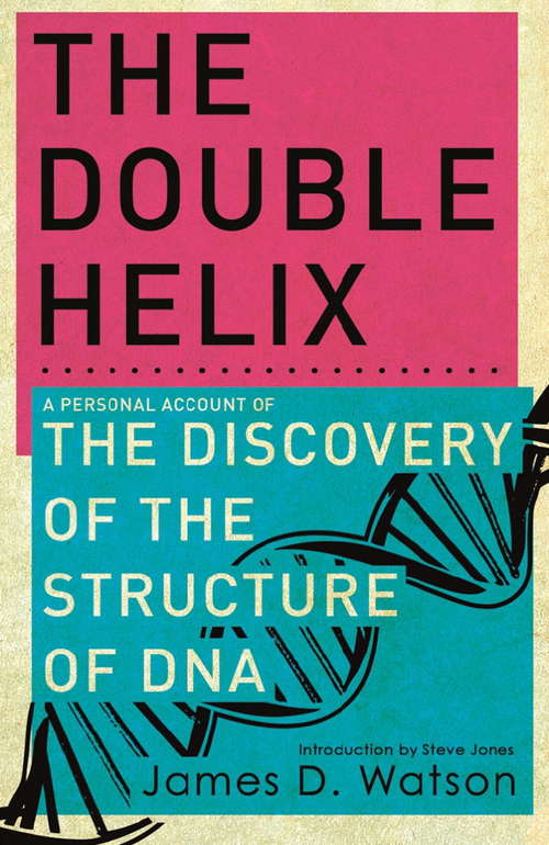 Book cover of The Double Helix: A Personal Account Of The Discovery Of The Structure Of Dna (2) (Critical Editions Ser. #0)