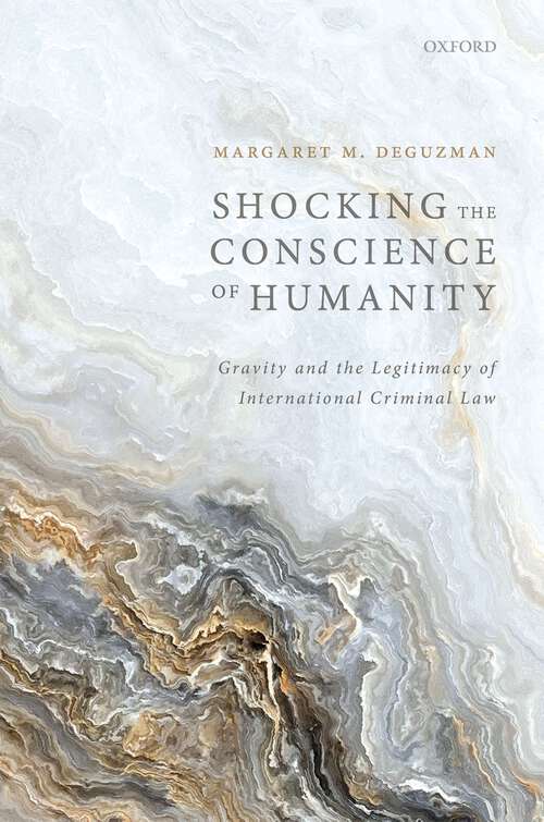 Book cover of Shocking the Conscience of Humanity: Gravity and the Legitimacy of International Criminal Law