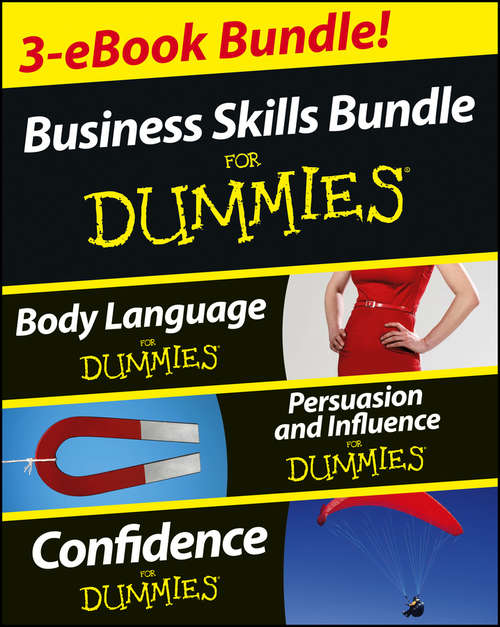 Book cover of Business Skills For Dummies Three e-book Bundle: Body Language For Dummies, Persuasion and Influence For Dummies and Confidence For Dummies (2)