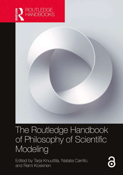 Book cover of The Routledge Handbook of Philosophy of Scientific Modeling (Routledge Handbooks in Philosophy)