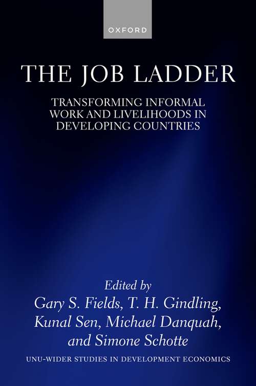 Book cover of The Job Ladder: Transforming Informal Work and Livelihoods in Developing Countries (WIDER Studies in Development Economics)