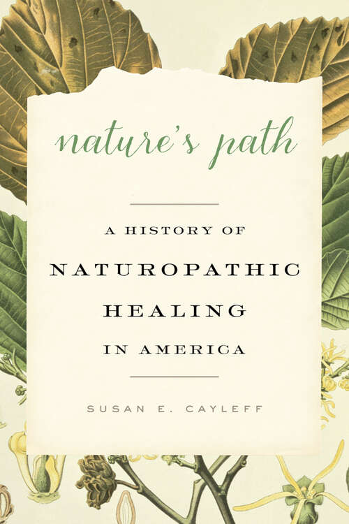 Book cover of Nature's Path: A History of Naturopathic Healing in America