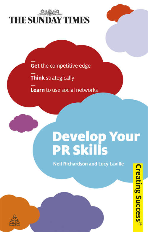 Book cover of Develop Your PR Skills: Get The Competitive Edge, Think Strategically, Learn To Use Social Networks (Creating Success #14)