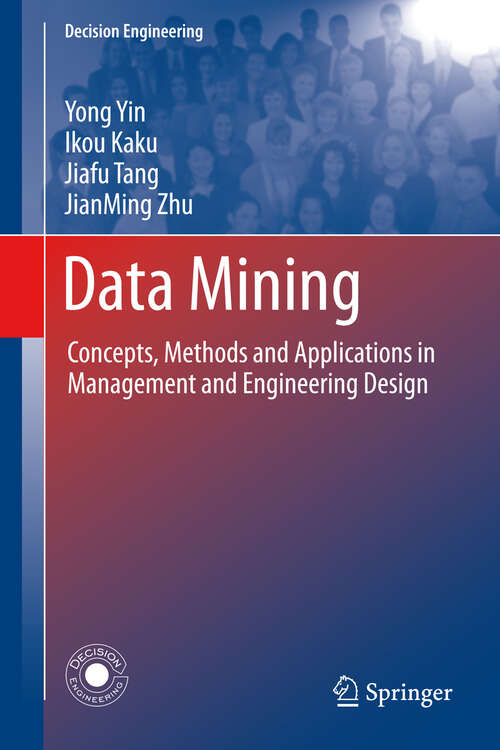 Book cover of Data Mining: Concepts, Methods and Applications in Management and Engineering Design (2011) (Decision Engineering)