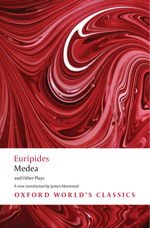 Book cover of Medea and Other Plays (Oxford World's Classics)