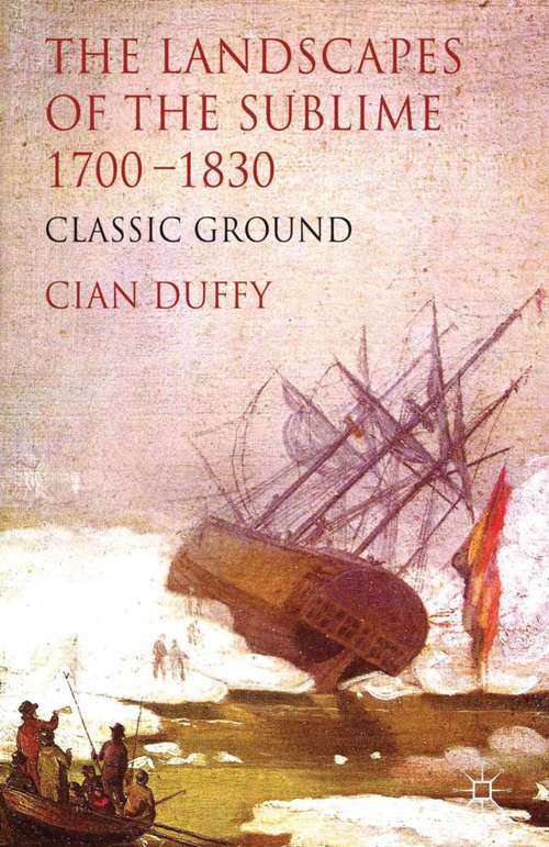 Book cover of The Landscapes of the Sublime 1700-1830: Classic Ground (2013)