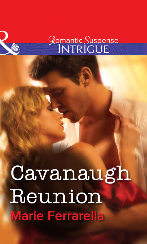 Book cover of Cavanaugh Reunion: Cavanaugh Rules Cavanaugh Reunion (ePub First edition) (Mills And Boon Intrigue Ser. #1623)