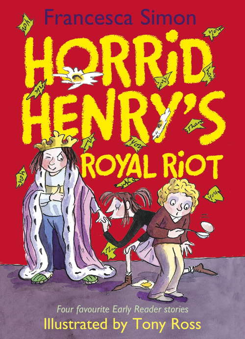 Book cover of Horrid Henry's Royal Riot: Four favourite Early Reader stories (Horrid Henry Early Reader #24)