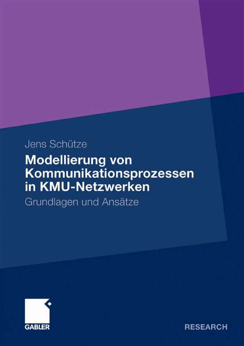 Book cover of Modellierung von Kommunikationsprozessen in KMU-Netzwerken: Grundlagen und Ansätze (2009)