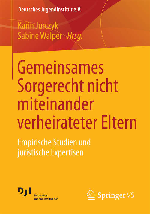 Book cover of Gemeinsames Sorgerecht nicht miteinander verheirateter Eltern: Empirische Studien und juristische Expertisen (2013) (Deutsches Jugendinstitut e.V.)