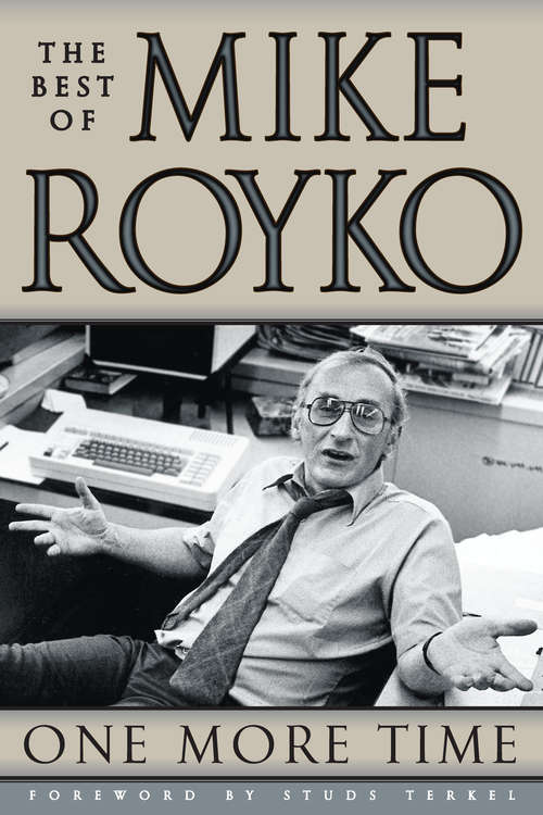 Book cover of One More Time: The Best of Mike Royko