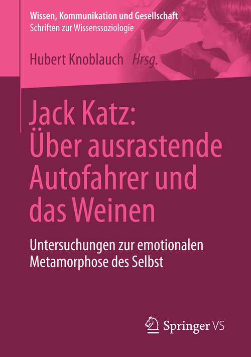 Book cover of Jack Katz: Untersuchungen zur emotionalen Metamorphose des Selbst (2015) (Wissen, Kommunikation und Gesellschaft)