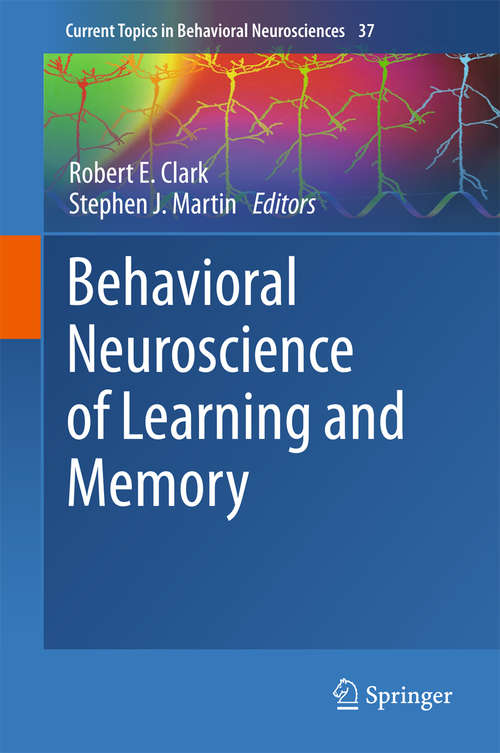 Book cover of Behavioral Neuroscience of Learning and Memory (1st ed. 2018) (Current Topics in Behavioral Neurosciences #37)