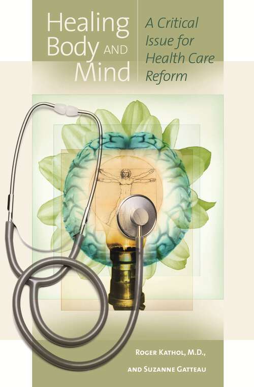 Book cover of Healing Body and Mind: A Critical Issue for Health Care Reform (Praeger Series in Health Psychology)