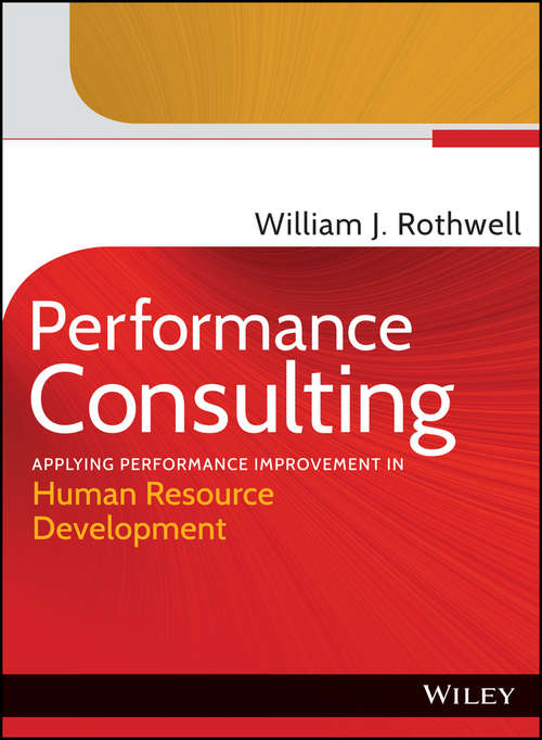 Book cover of Performance Consulting: Applying Performance Improvement in Human Resource Development