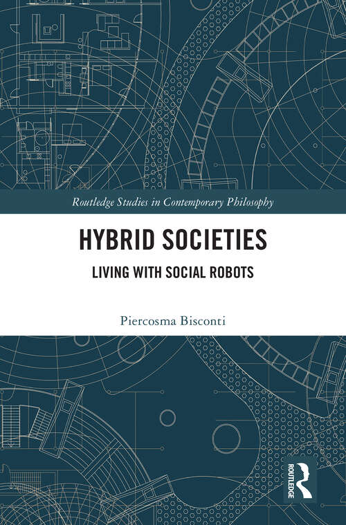 Book cover of Hybrid Societies: Living with Social Robots (Routledge Studies in Contemporary Philosophy)