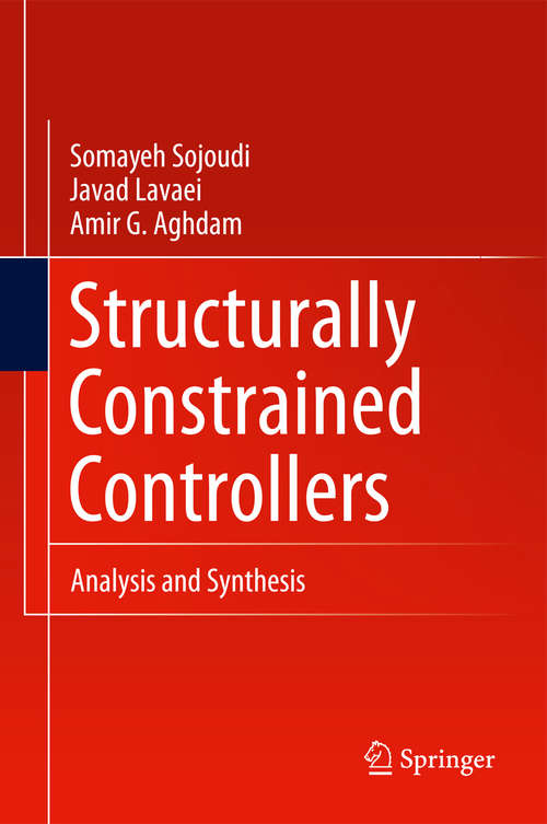 Book cover of Structurally Constrained Controllers: Analysis and Synthesis (2011)