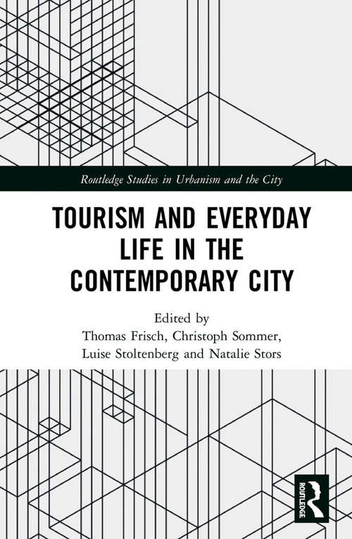 Book cover of Tourism and Everyday Life in the Contemporary City (Routledge Studies in Urbanism and the City)