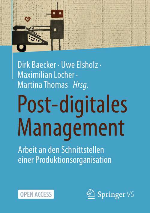 Book cover of Post-digitales Management: Arbeit an den Schnittstellen einer Produktionsorganisation (1. Aufl. 2023)