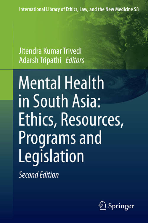 Book cover of Mental Health in South Asia: Ethics, Resources, Programs And Legislation (2nd ed. 2015) (International Library of Ethics, Law, and the New Medicine #58)