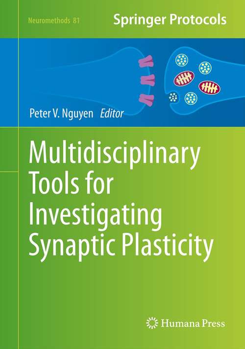 Book cover of Multidisciplinary Tools for Investigating Synaptic Plasticity (2013) (Neuromethods #81)