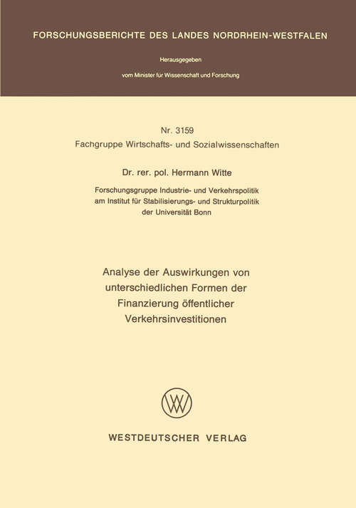 Book cover of Analyse der Auswirkungen von unterschiedlichen Formen der Finanzierung öffentlicher Verkehrsinvestitionen (1983) (Forschungsberichte des Landes Nordrhein-Westfalen #3159)