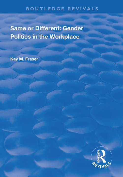 Book cover of Same or Different: Gender Politics in the Workplace (Routledge Revivals)